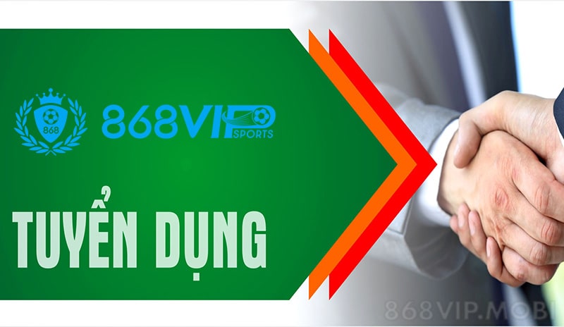 Tuyển dụng 868VIP với nhiều vị trí trong công ty