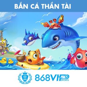 Bắn cá thần tài tại 868VIP