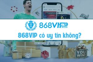 868VIP có uy tín không